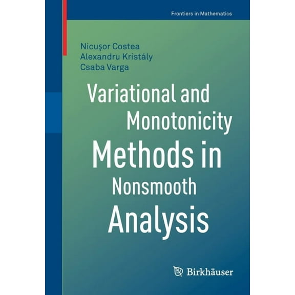 Frontiers in Mathematics Variational and Monotonicity Methods in Nonsmooth Analysis, (Paperback)