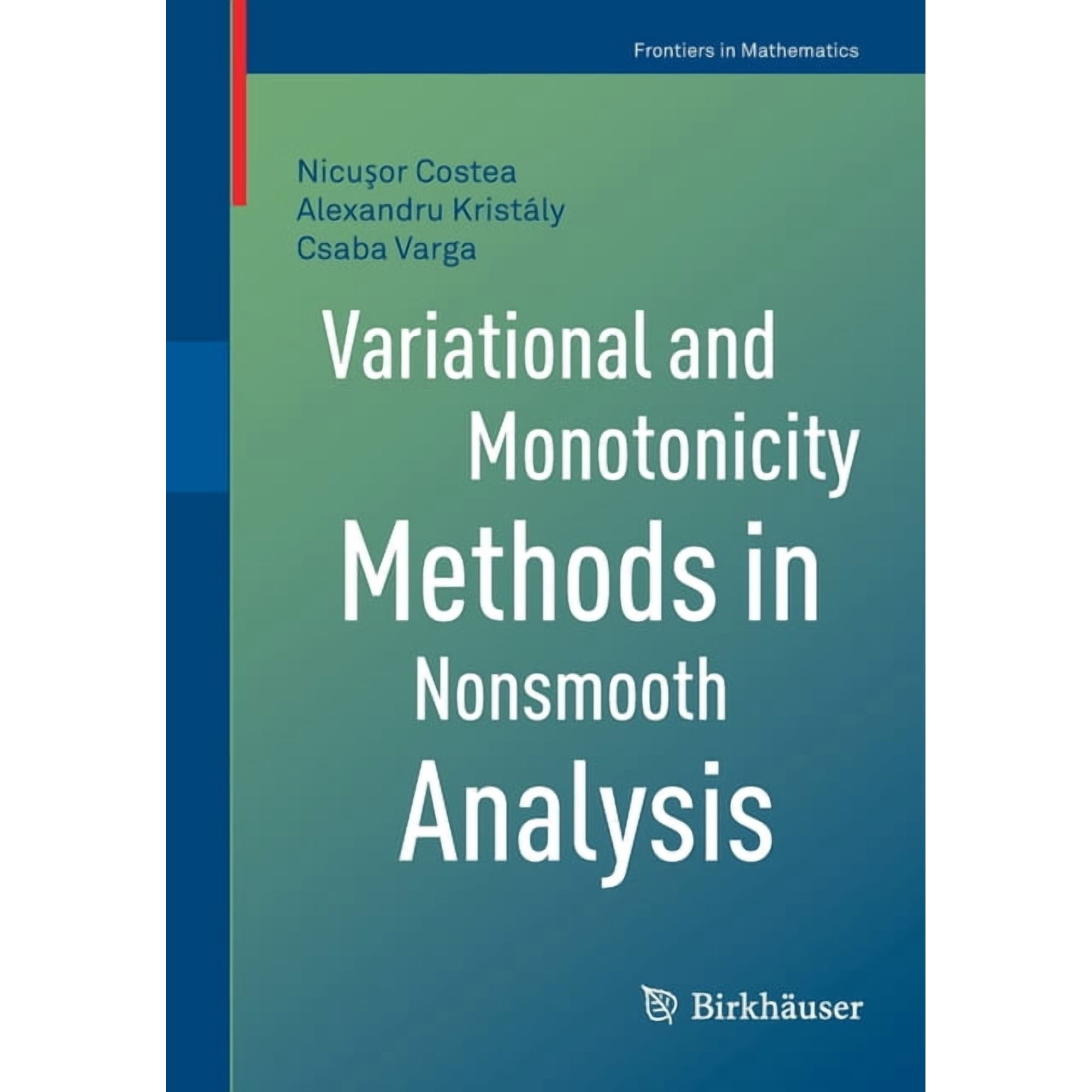 Frontiers in Mathematics Variational and Monotonicity Methods in Nonsmooth Analysis (Paperback)