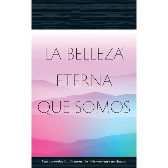 La Belleza Eterna Que Somos, (Paperback)