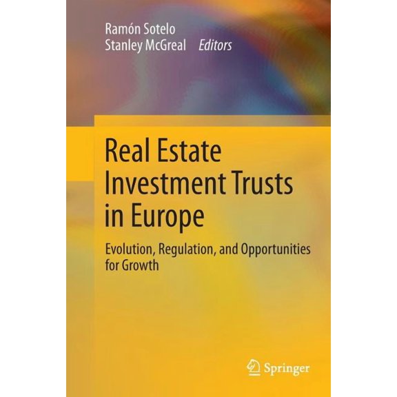 Real Estate Investment Trusts in Europe: Evolution, Regulation, and Opportunities for Growth, (Paperback)