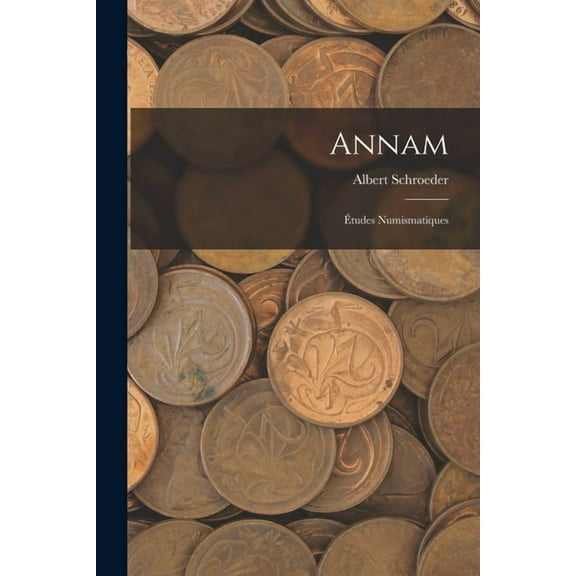 Annam: Études Numismatiques (Paperback)