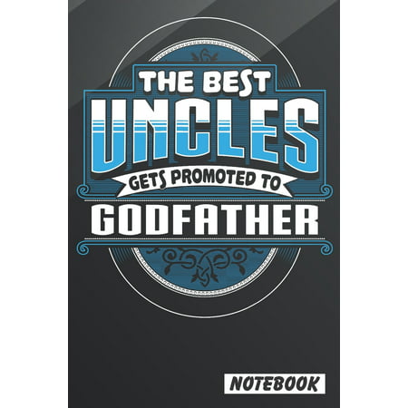 The Best Uncles Gets Promoted To Godfather : Godfather Notebook (Journal, Diary). Funny Composition Book College Ruled Lines Paper. 6