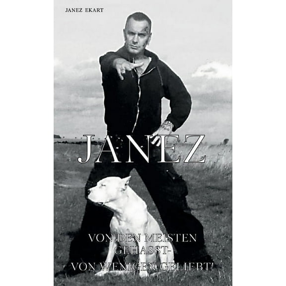 Janez: Von den meisten gehasst - von wenigen geliebt, (Paperback)