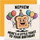 thumbnail image 1 of Tarjeta de cumpleaños Stuff4 para sobrino, diseño de tostada de 5,7", 1 of 7