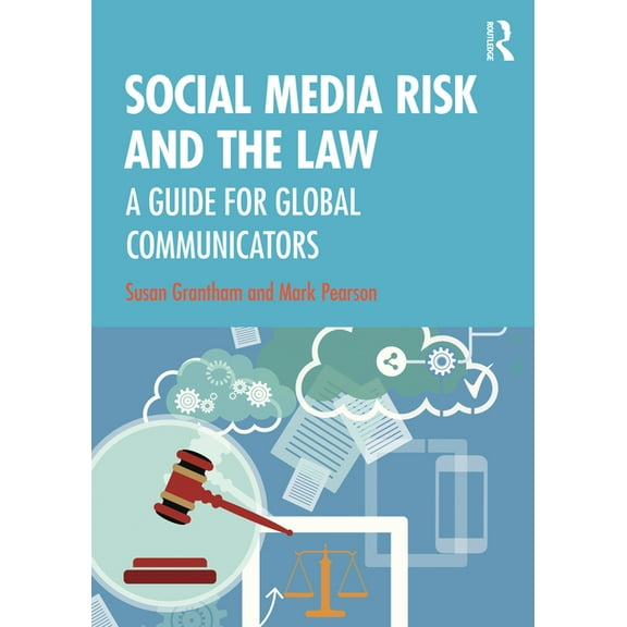 Social Media Risk and the Law: A Guide for Global Communicators, (Paperback)