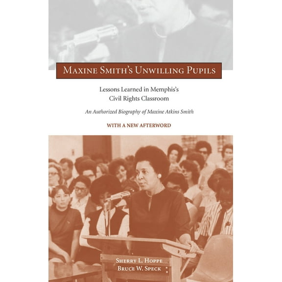 Maxine Smith's Unwilling Pupils: Lessons Learned in Memphis's Civil Rights Classroom, (Paperback)