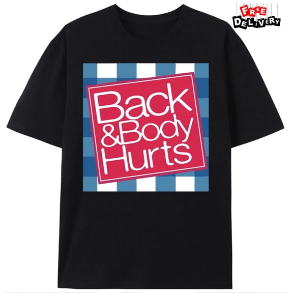 Back & Body Hurts Funny T-Shirt Relaxed Fit Graphic Tee for Men UniNew