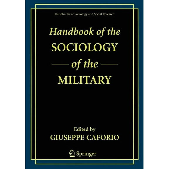 Handbooks of Sociology and Social Resear Handbook of the Sociology of the Military, (Paperback)