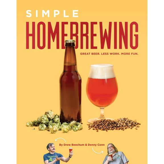 Simple Homebrewing : Great Beer, Less Work, More Fun (Paperback)