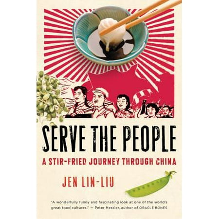Serve the People : A Stir-Fried Journey Through