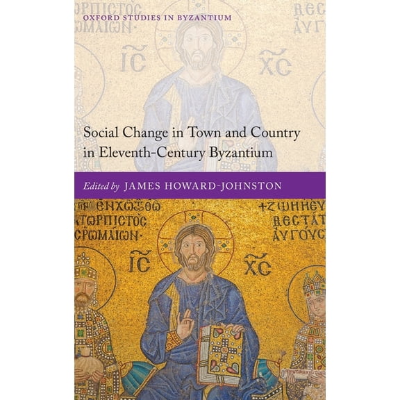 Oxford Studies in Byzantium Social Change in Town and Country in Eleventh-Century Byzantium, (Hardcover)