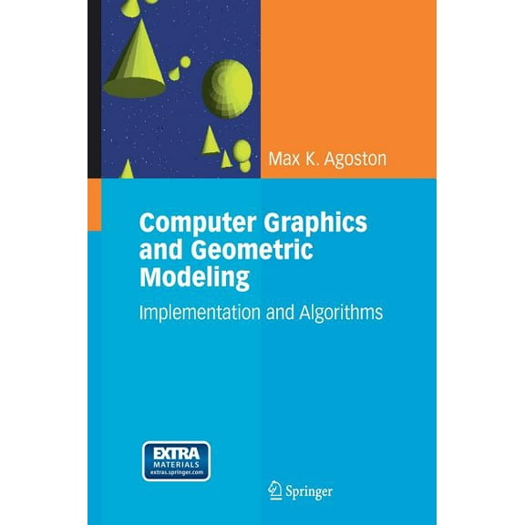 Computer Graphics and Geometric Modeling: Implementation and Algorithms, (Paperback)