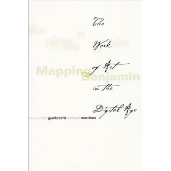 Mapping Benjamin: The Work of Art in the Digital Age