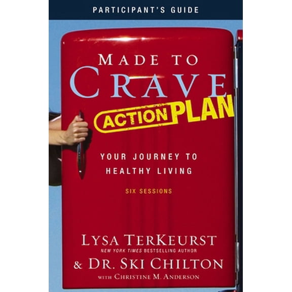 Pre-Owned Made to Crave Action Plan Bible Study Participant's Guide: Your Journey to Healthy Living (Paperback) 0310684412 9780310684411