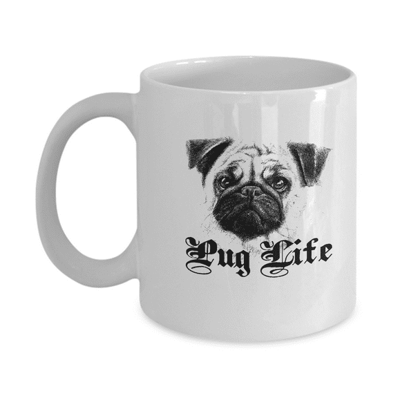 Pug Life coffee mugs for Dog lovers and pet lovers -11 oz White Ceramic Cup