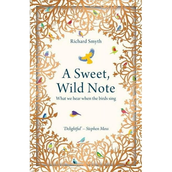 A Sweet, Wild Note : What We Hear When the Birds Sing (Paperback)