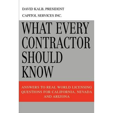 What Every Contractor Should Know : Answers to Real World Licensing Questions for California, Nevada and (Best Contractor School California)
