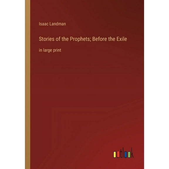 Stories of the Prophets; Before the Exile: in large print (Paperback)