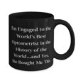 thumbnail image 2 of Cool Fiance, I'm Engaged to the World's Best Optometrist in the History of the World.and Yes, She, Joke 15oz Mug For From, 2 of 2