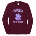 thumbnail image 2 of Wild Bobby, I Have Crystals For That Healing Stones Gemstone Chakra, Inspirational/Christian, Men Long Sleeve Shirt, Maroon, Medium, 2 of 4