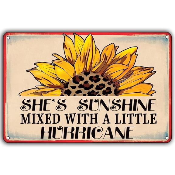 Sunflower She's Sunshine Mixed With A Little Hurricane Antique Tin Sign,Motivational Wall Art Metal Signs for Home Gate Garden Bars Cafes Office Store Club Man Cave Decor 12 X 8 Inch