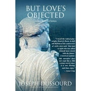 But Love's Objected (Paperback)