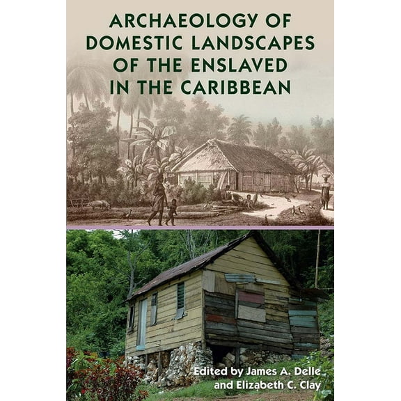 Florida Museum of Natural History: Riple Archaeology of Domestic Landscapes of the Enslaved in the Caribbean, (Paperback)
