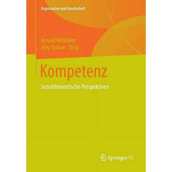 Organisation Und Gesellschaft Kompetenz: Sozialtheoretische Perspektiven, (Paperback)