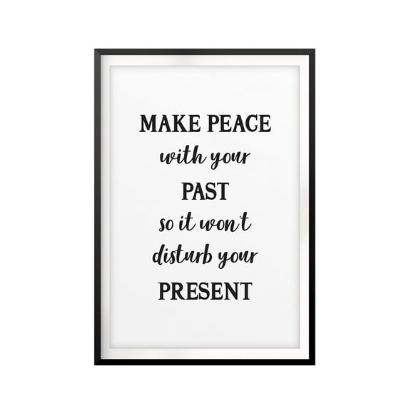 Make Peace With Your Past 11 x 14 UNFRAMED Print Quote Wall Art