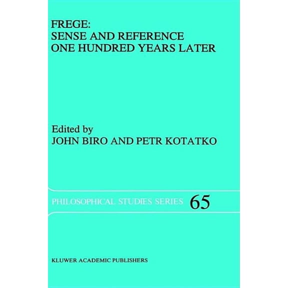 NATO Asi Series. Series E, Applied Scien Frege: Sense and Reference One Hundred Years Later, Book 65, (Hardcover)
