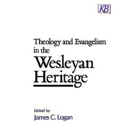 Kingswood Series Theology and Evangelism in the Wesleyan Heritage, (Paperback)