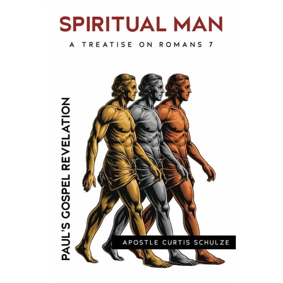 Spiritual Man: Paul's Gospel Revelation, (Paperback)