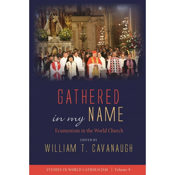 Studies in World Catholicism: Gathered in my Name (Hardcover)