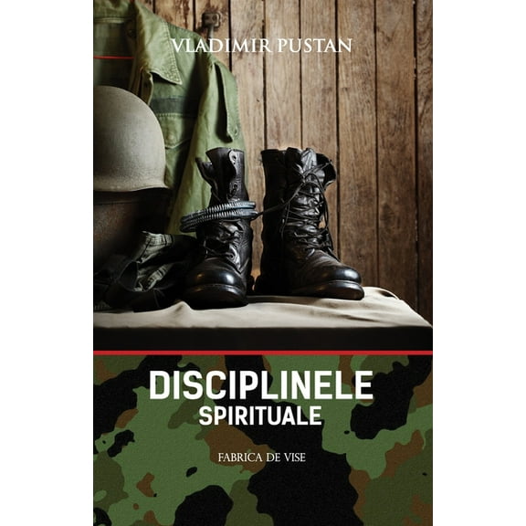 Disciplinele Spirituale (Editia Romana) (Paperback) by Vladimir Pustan