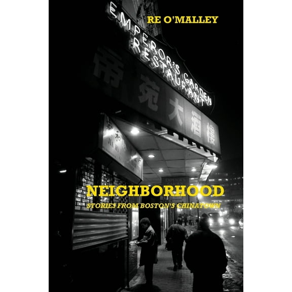 Neighborhood: Stories from Boston's Chinatown, (Paperback)