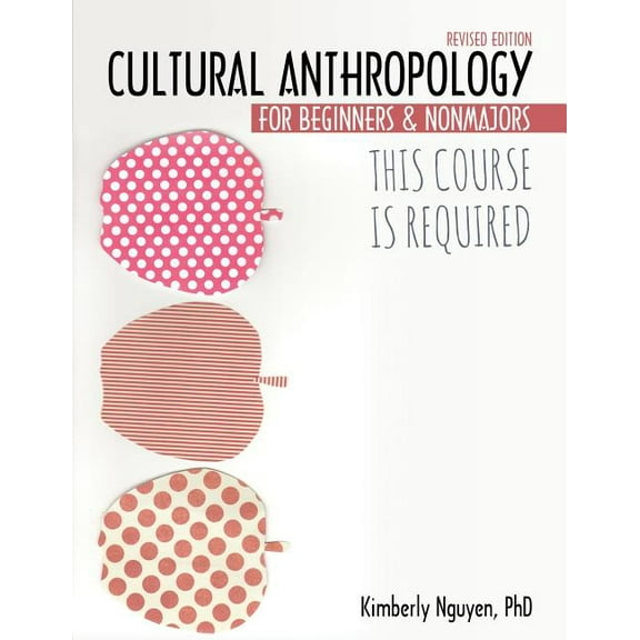 This Course Is Required: Cultural Anthropology for Beginners and Non Majors, (Paperback)