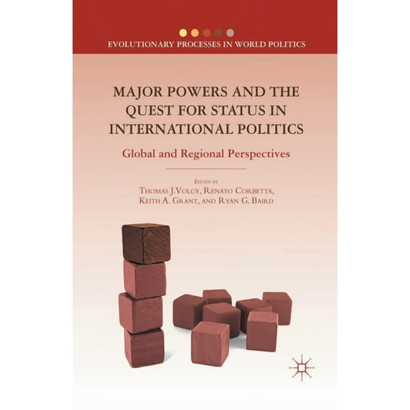 Evolutionary Processes in World Politics Major Powers and the Quest for Status in International Politics: Global and Regional Perspectives, (Paperback)