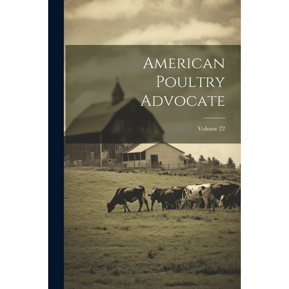 American Poultry Advocate; Volume 22 (Paperback)