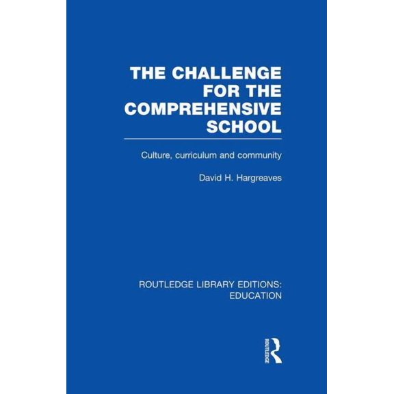 Routledge Library Editions: Education The Challenge For the Comprehensive School: Culture, Curriculum and Community, (Paperback)