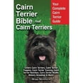thumbnail image 1 of Pre-Owned Cairn Terrier Bible And Cairn Terriers: Your Complete Cairn Terrier Guide Covers Cairn Terriers, Cairn Terrier Puppies, Cairn Terrier Training, Cairn (Paperback) 1911355910 9781911355915, 1 of 1