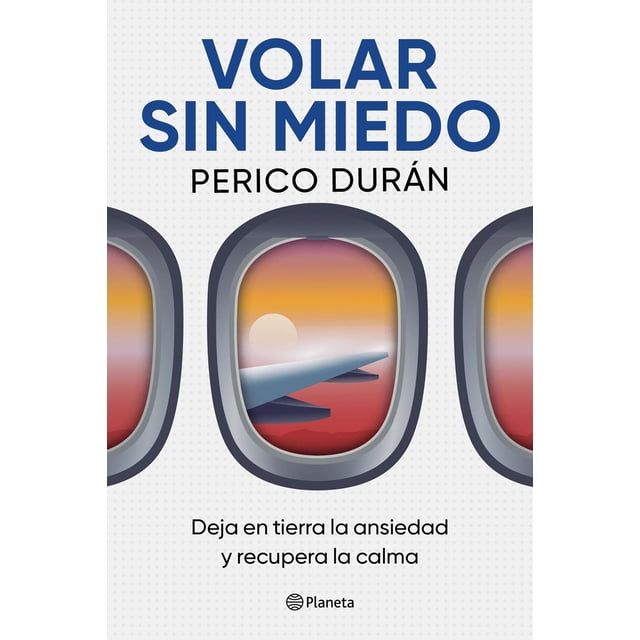Volar Sin Miedo, de Perico Durán, Planeta, Pasta blanda