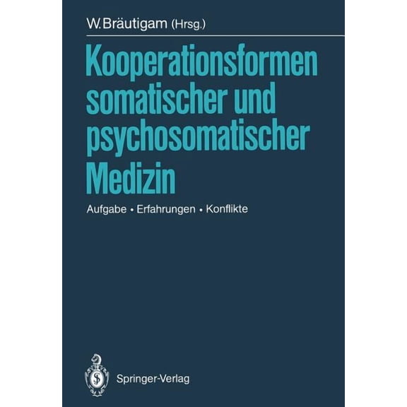 Kooperationsformen Somatischer Und Psychosomatischer Medizin: Aufgabe -- Erfahrungen -- Konflikte, (Paperback)
