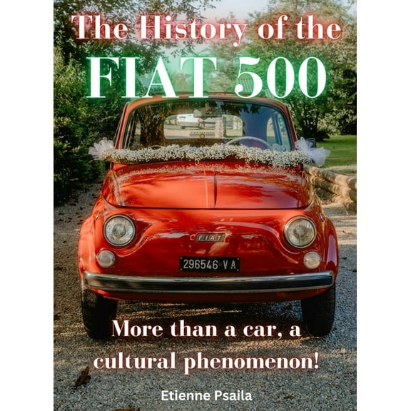 The History of the FIAT 500, (Hardcover)