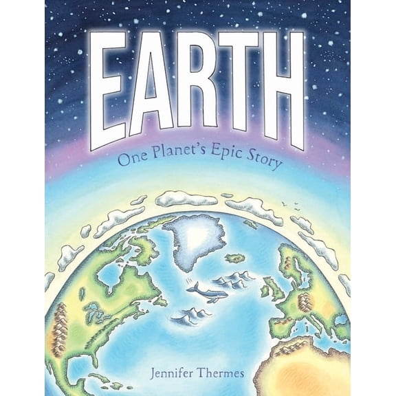 Earth: One Planet's Epic Story, (Hardcover)