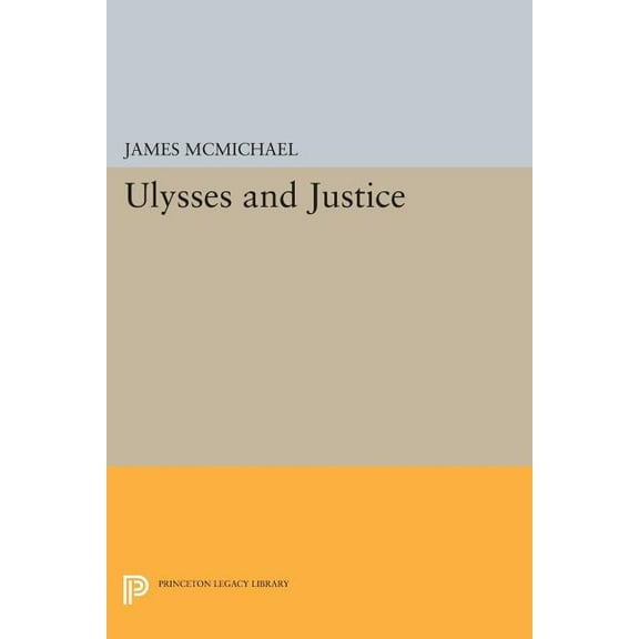 Princeton Legacy Library Ulysses and Justice, Book 1159, (Paperback)