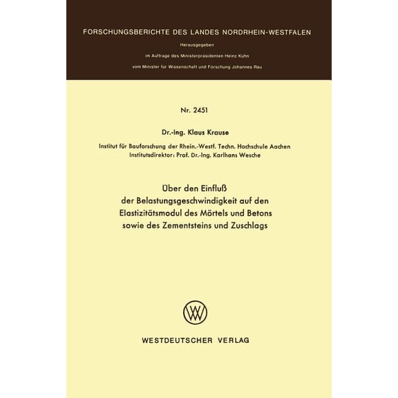 Forschungsberichte Des Landes Nordrhein- Ãber Den EinfluÃ Der Belastungsgeschwindigkeit Auf Den ElastizitÃ¤tsmodul Des MÃ¶rtels Und Betons Sowie Des Zementsteins U, Book 2451, (Paperback)