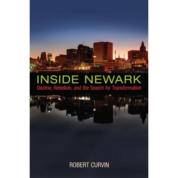 Pre-Owned Inside Newark: Decline, Rebellion, and the Search for Transformation (Hardcover) 0813565715 9780813565712