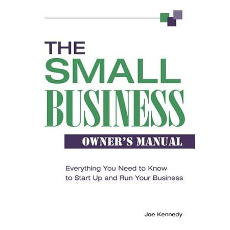 Small Business Owner's Manual: Everything You Need to Know to Start Up and Run Your Business (Best Small Business Start Ups)