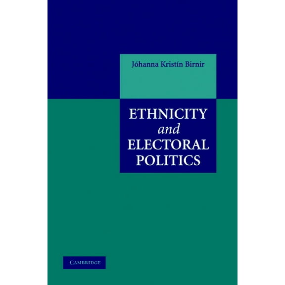 Ethnicity and Electoral Politics, (Hardcover)