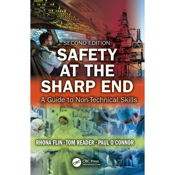 Safety at the Sharp End: A Guide to Non-Technical Skills, (Paperback)